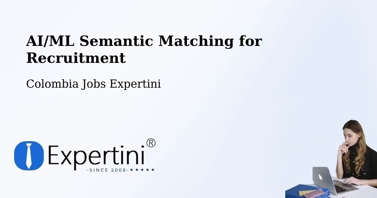 AI/ML Semantic Matching for Recruitment - Colombia Jobs Expertini