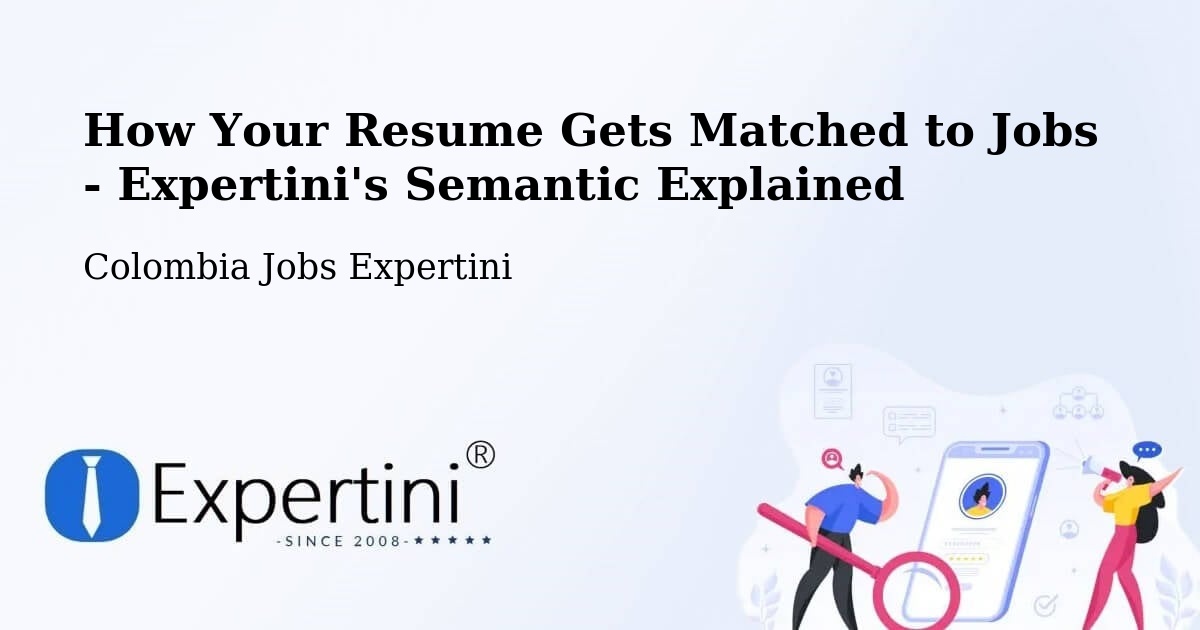 How Your Resume Gets Matched to Jobs - Expertini's Semantic Explained - Colombia Jobs Expertini